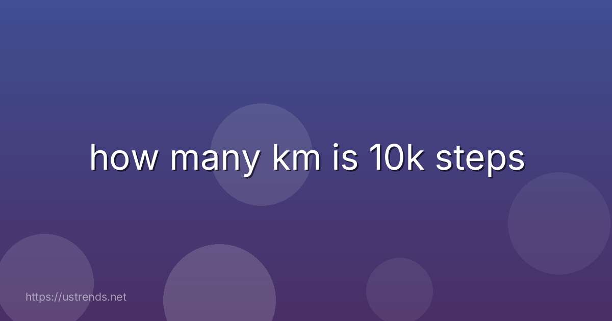 how many km is 10k steps