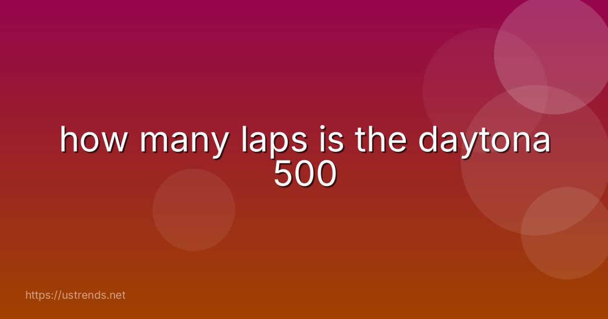 how many laps is the daytona 500