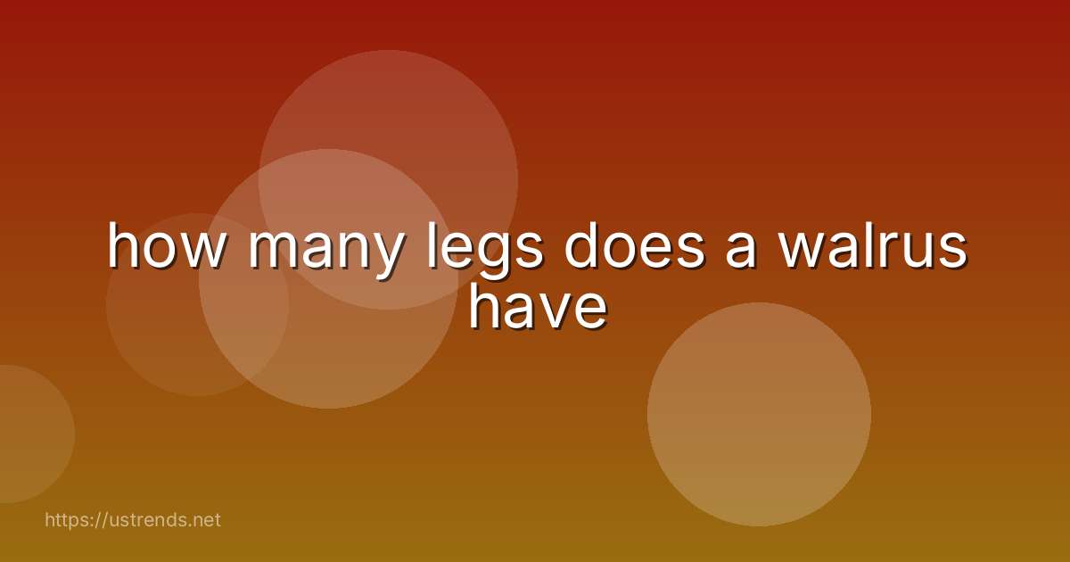 how many legs does a walrus have