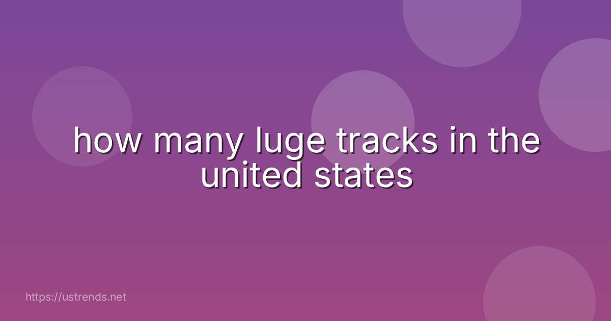 how many luge tracks in the united states