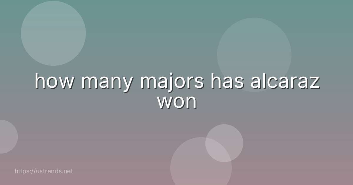 how many majors has alcaraz won