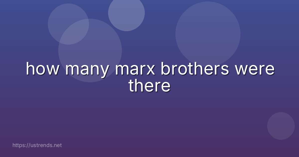 how many marx brothers were there