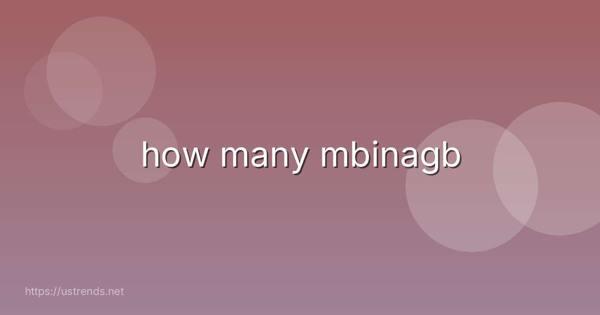 how many mbinagb