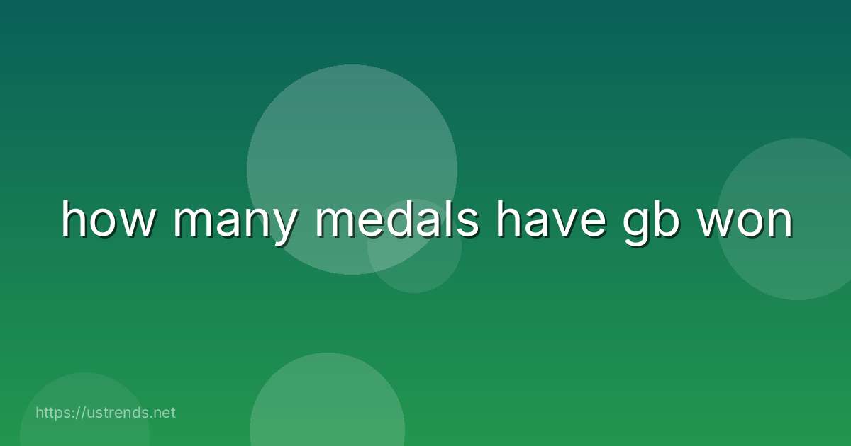 how many medals have gb won
