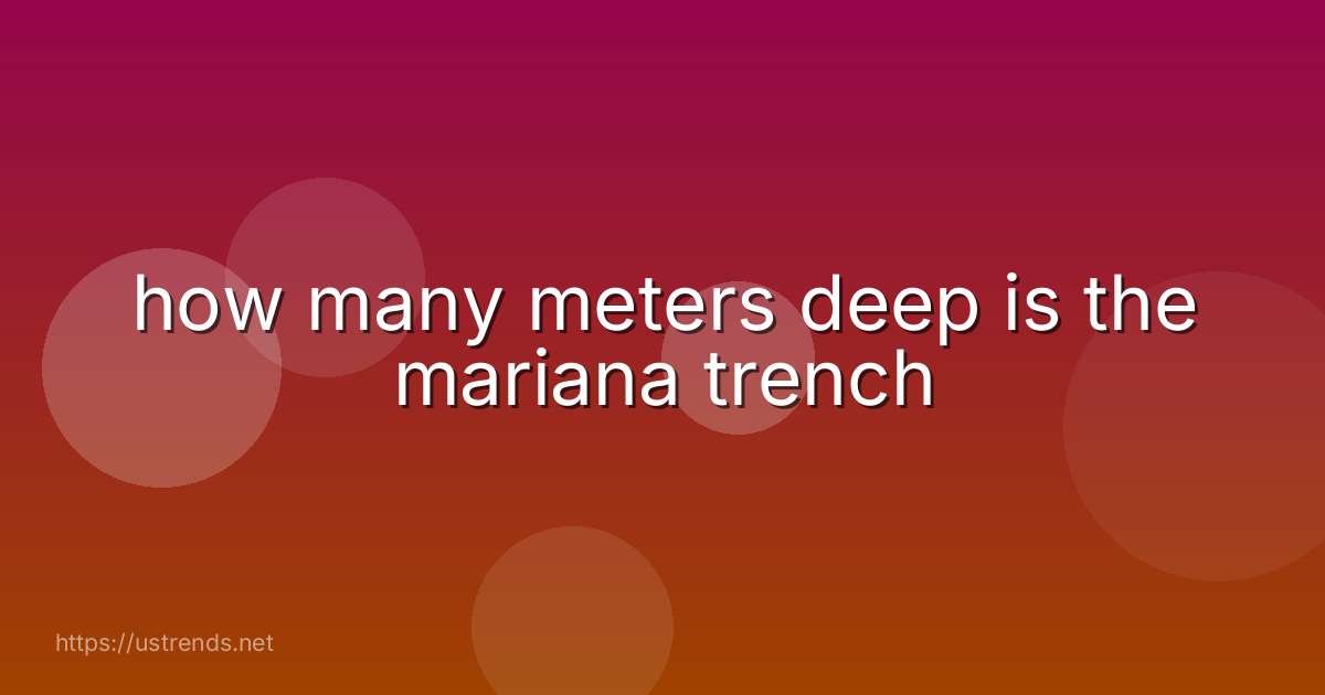 how many meters deep is the mariana trench