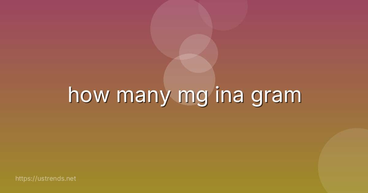 how many mg ina gram