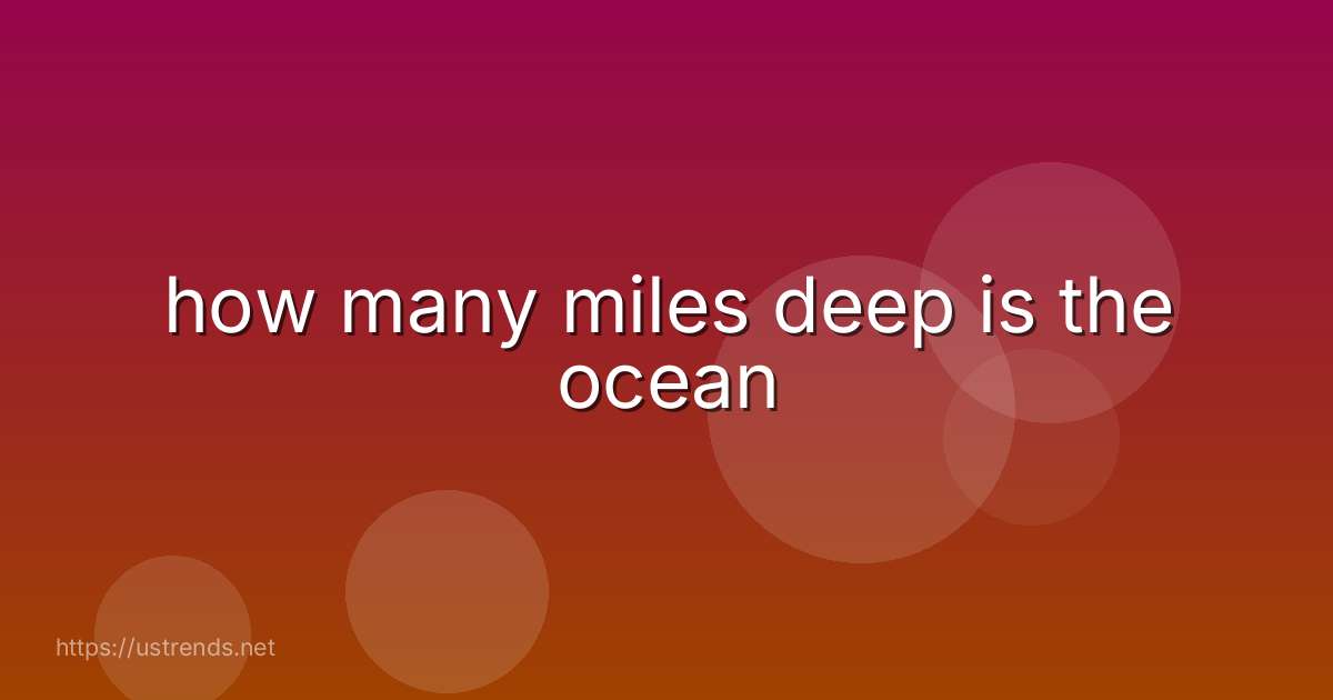 how many miles deep is the ocean