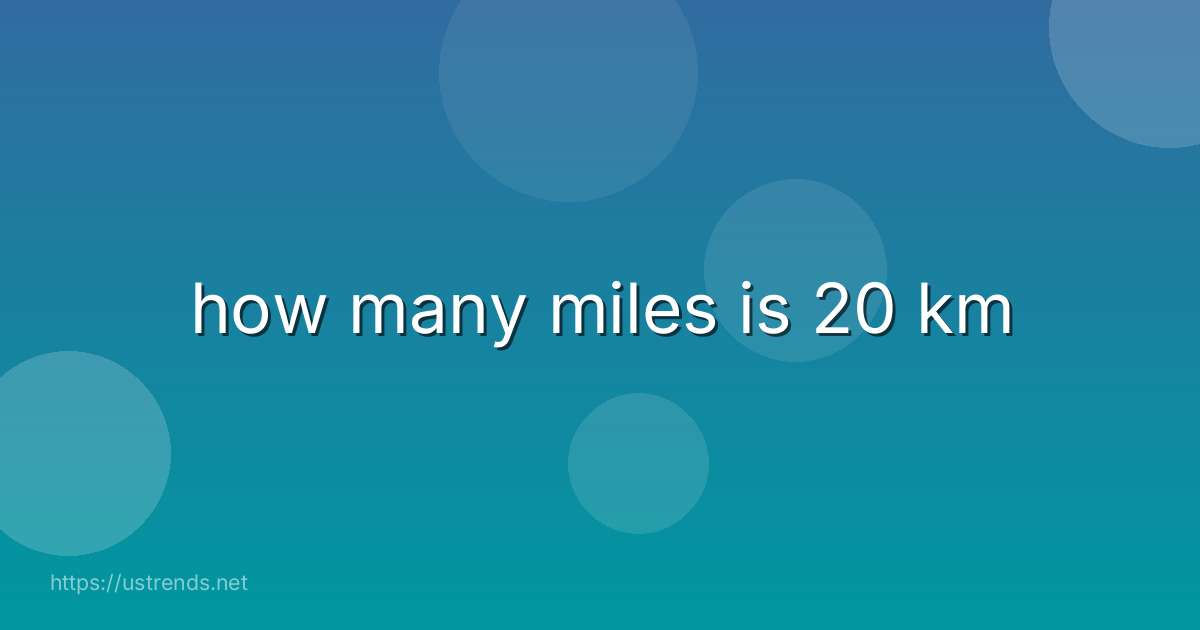 how many miles is 20 km