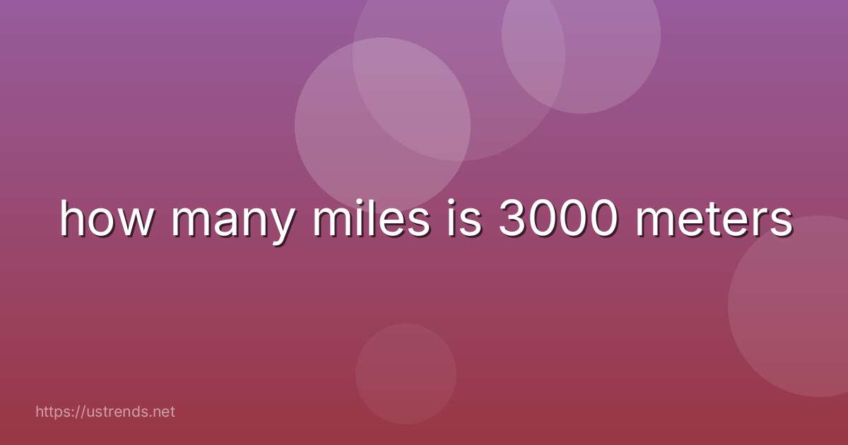 how many miles is 3000 meters