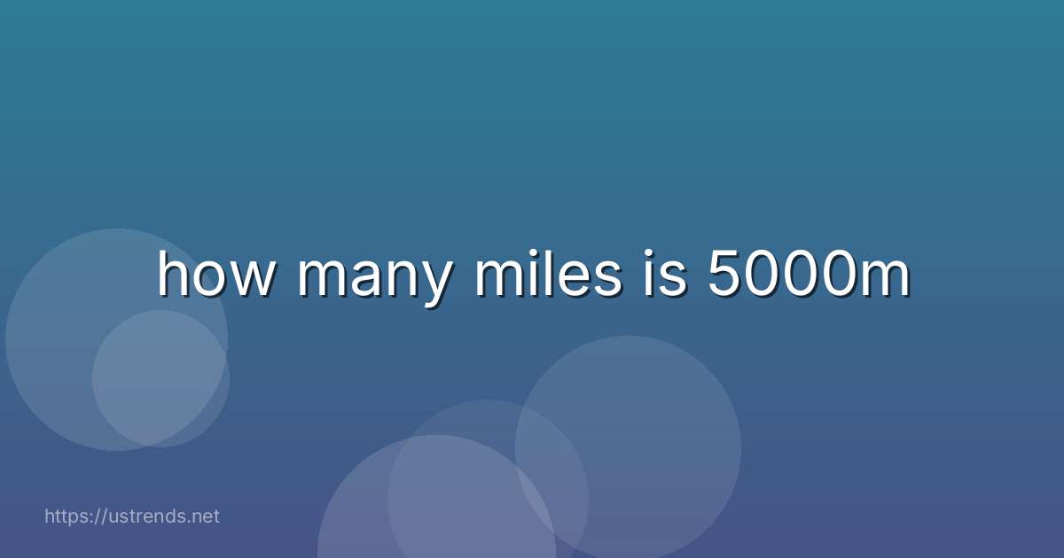 how many miles is 5000m