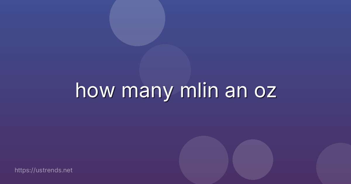 how many mlin an oz