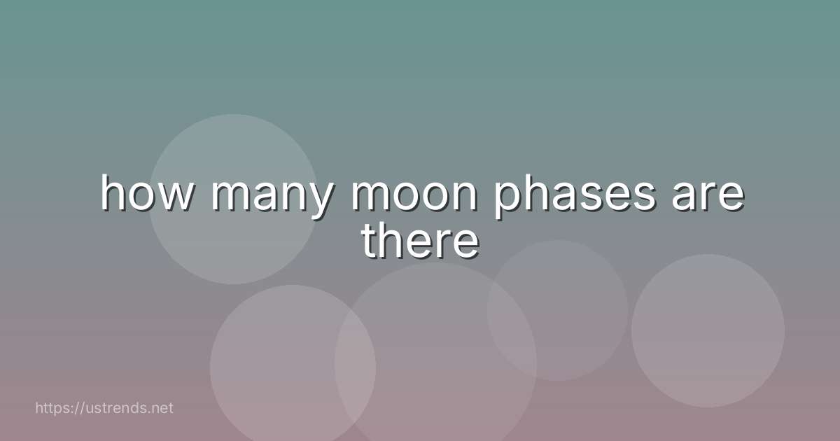 how many moon phases are there