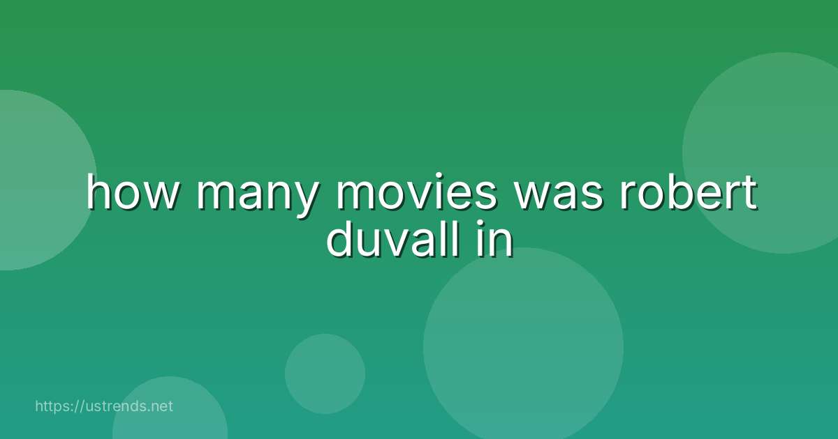 how many movies was robert duvall in