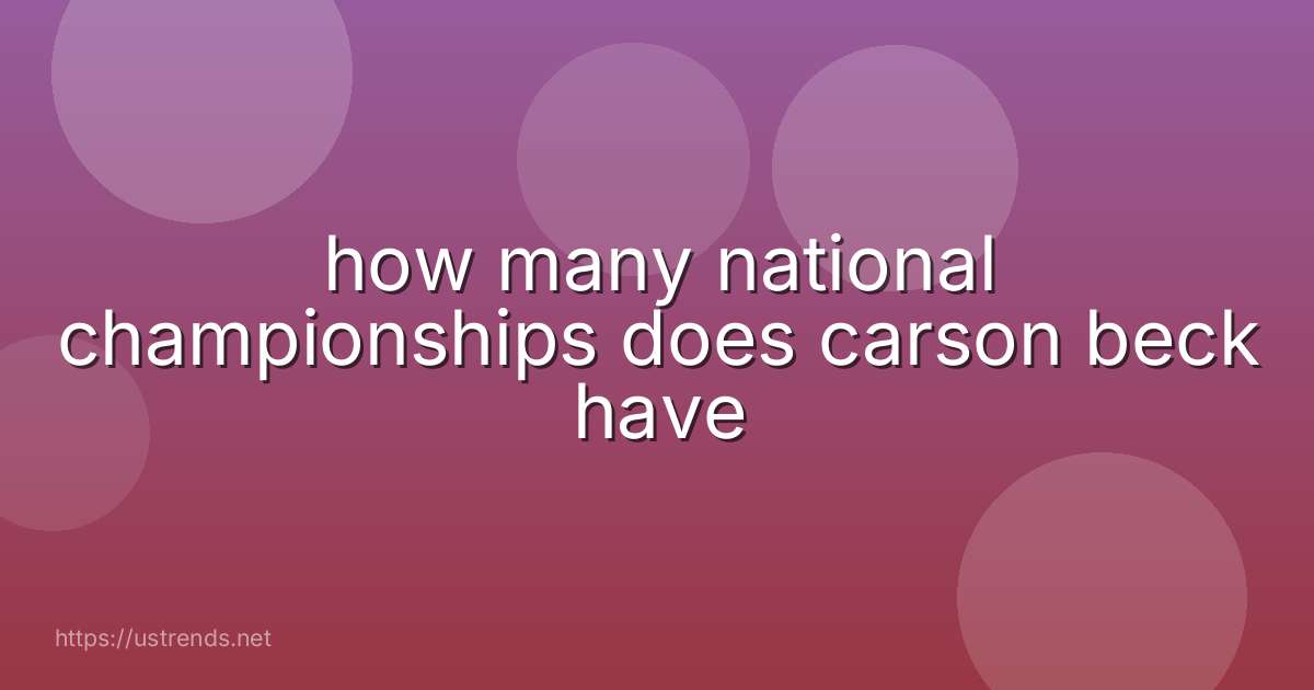 how many national championships does carson beck have