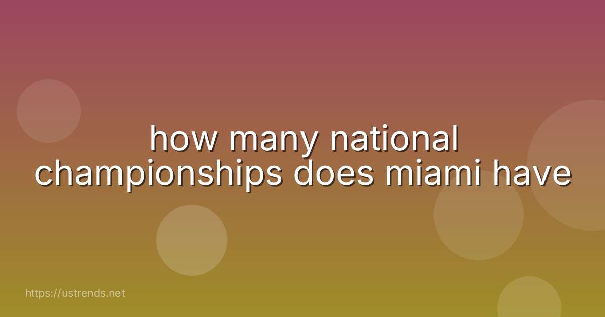 how many national championships does miami have