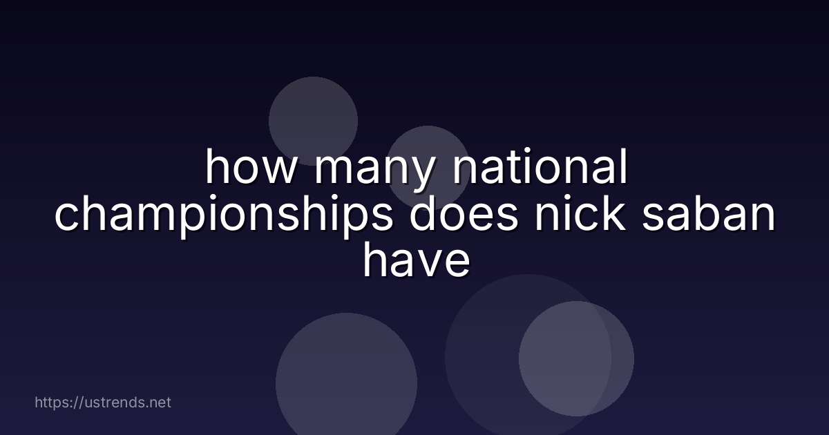 how many national championships does nick saban have
