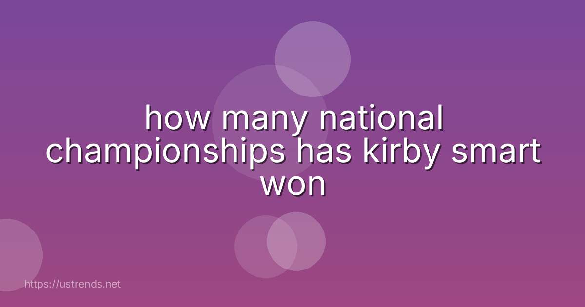 how many national championships has kirby smart won