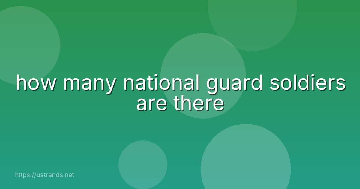 how many national guard soldiers are there