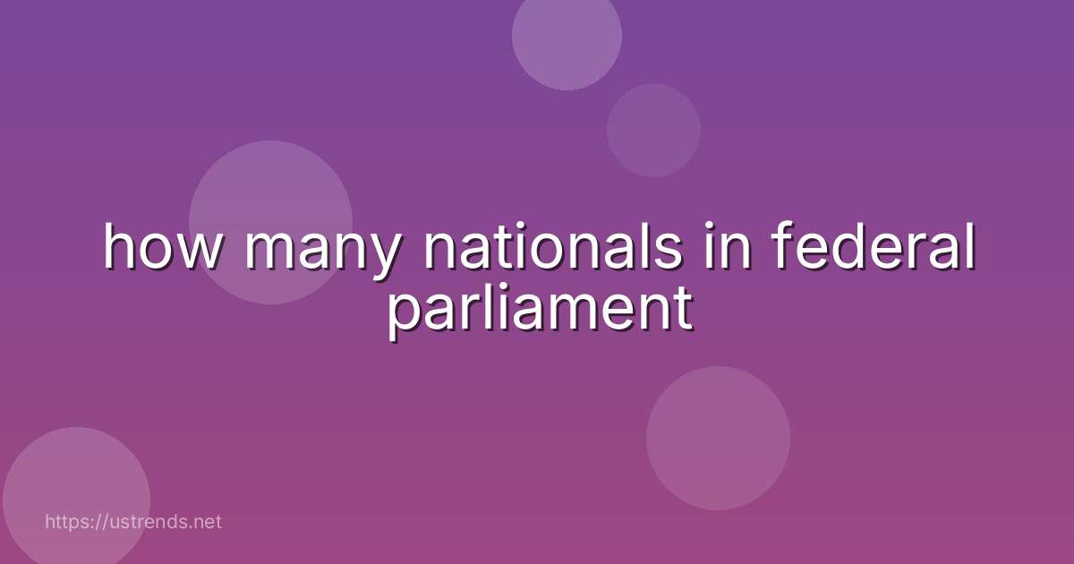 how many nationals in federal parliament