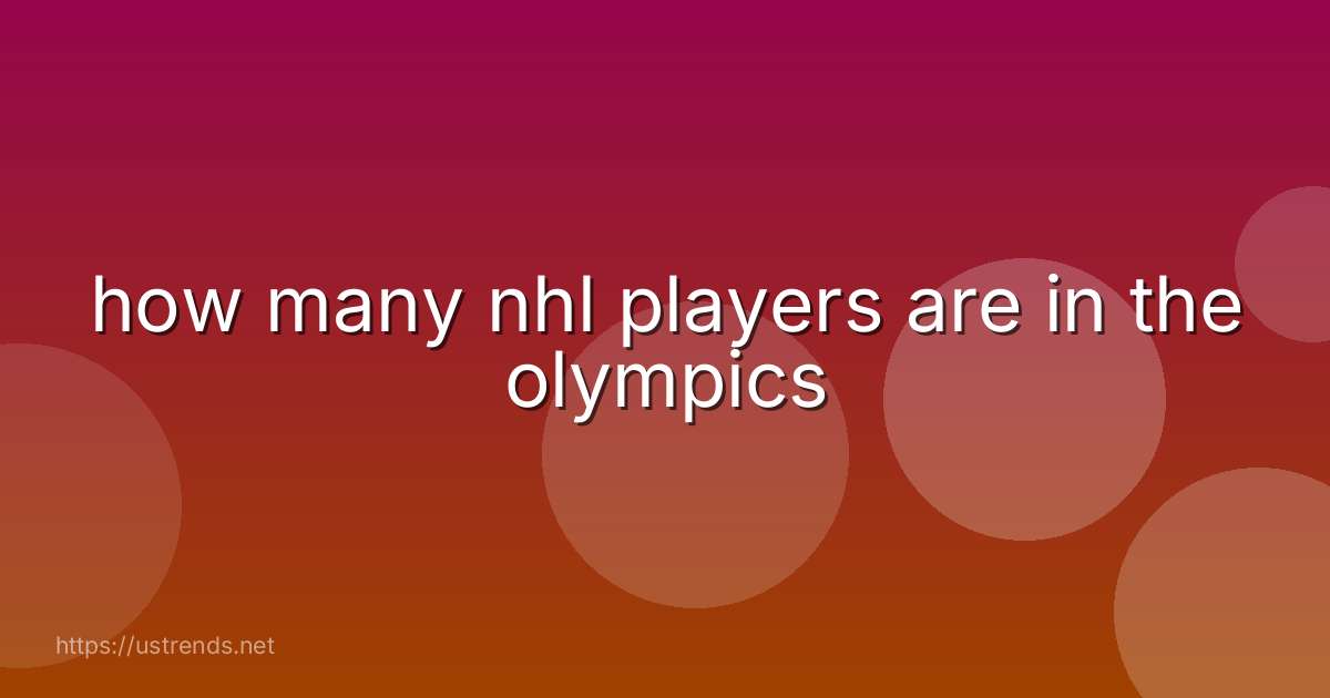 how many nhl players are in the olympics