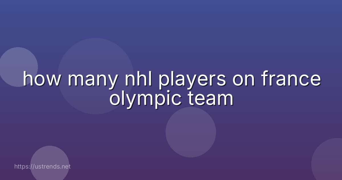 how many nhl players on france olympic team