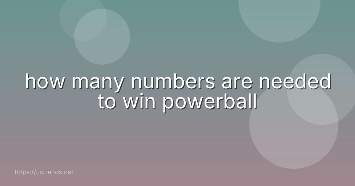 how many numbers are needed to win powerball