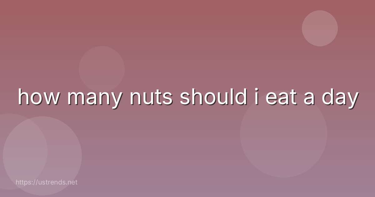 how many nuts should i eat a day