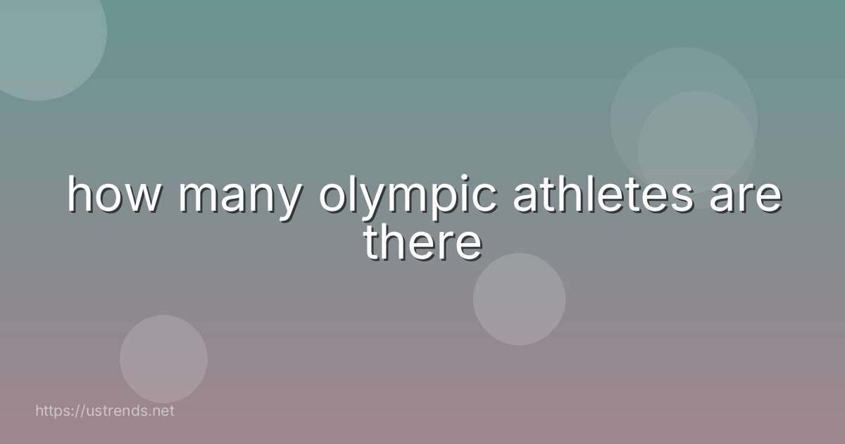 how many olympic athletes are there