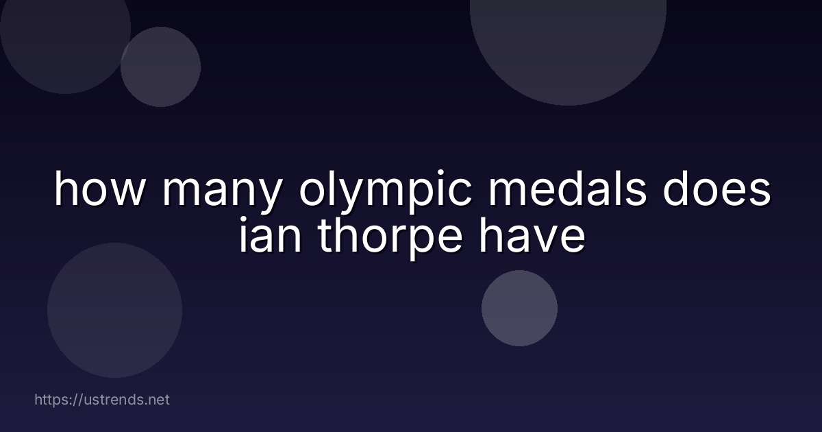 how many olympic medals does ian thorpe have