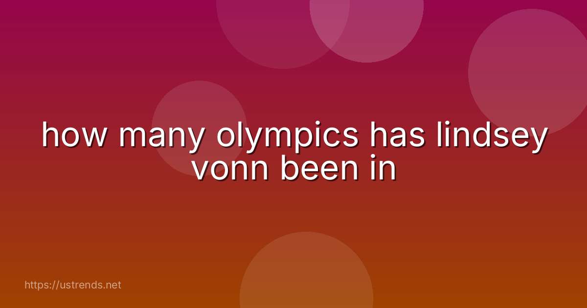 how many olympics has lindsey vonn been in