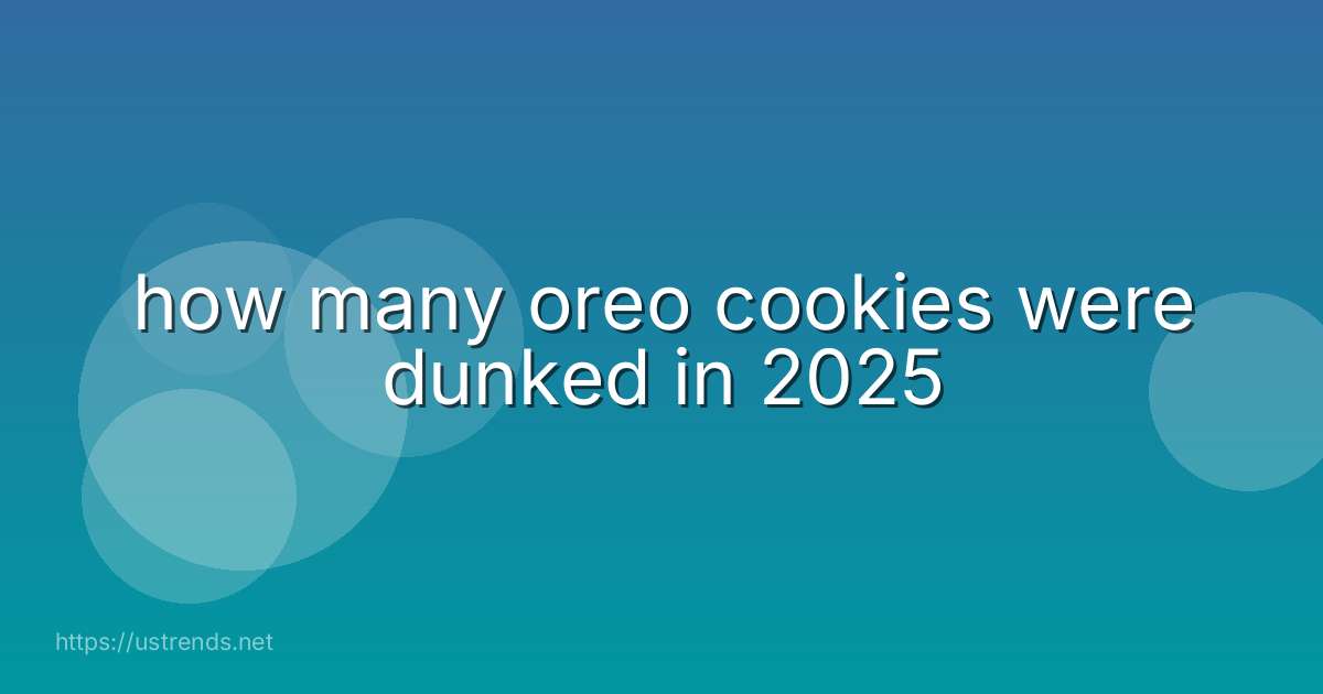 how many oreo cookies were dunked in 2025