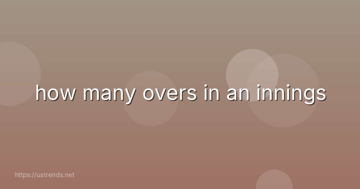 how many overs in an innings
