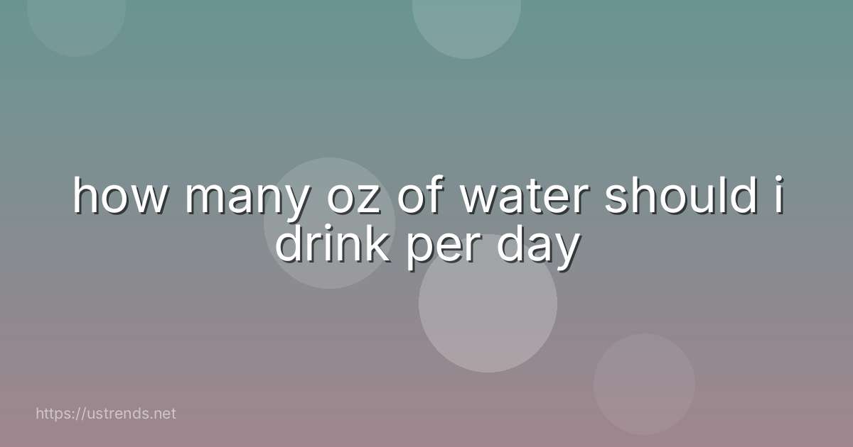how many oz of water should i drink per day