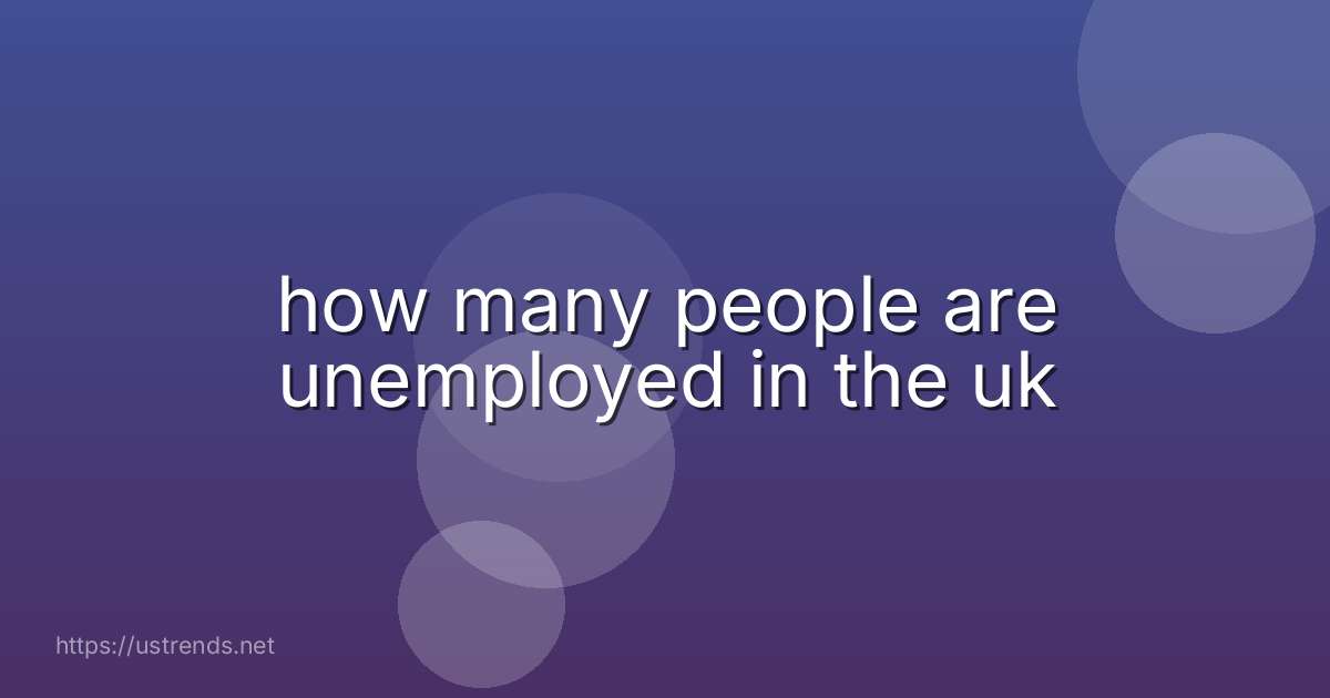 how many people are unemployed in the uk