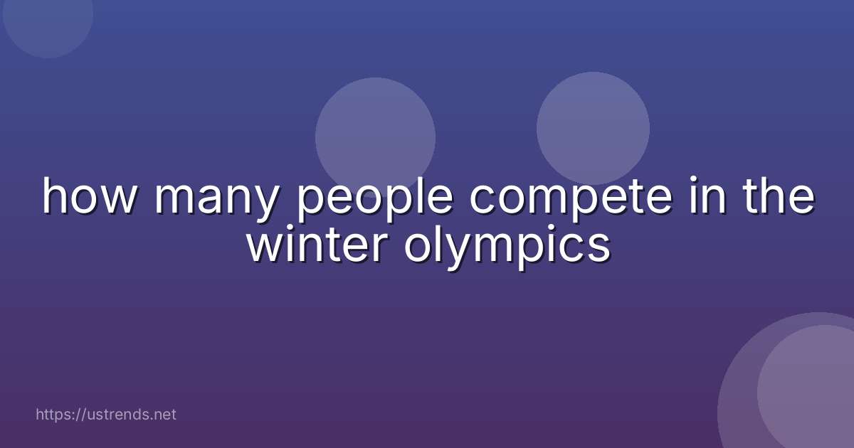 how many people compete in the winter olympics