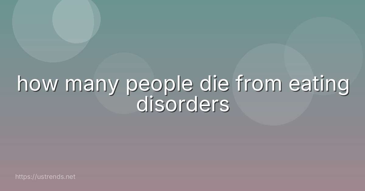 how many people die from eating disorders
