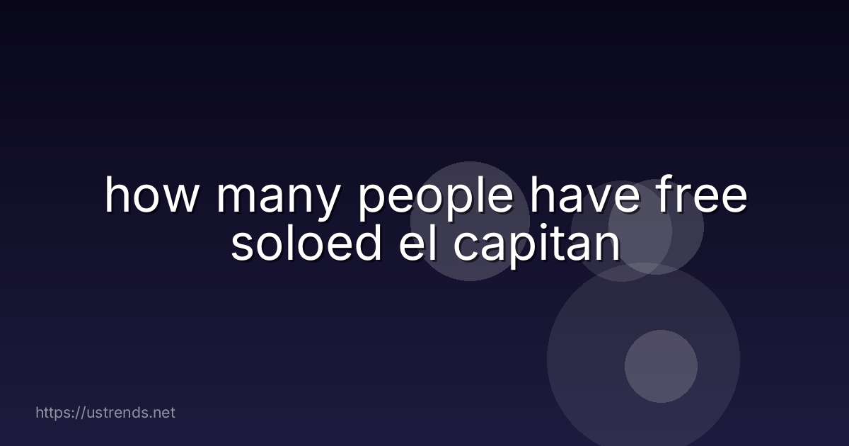 how many people have free soloed el capitan