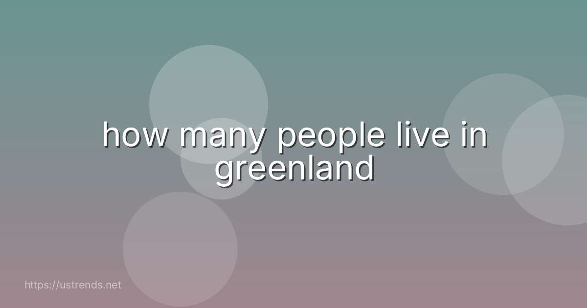 how many people live in greenland