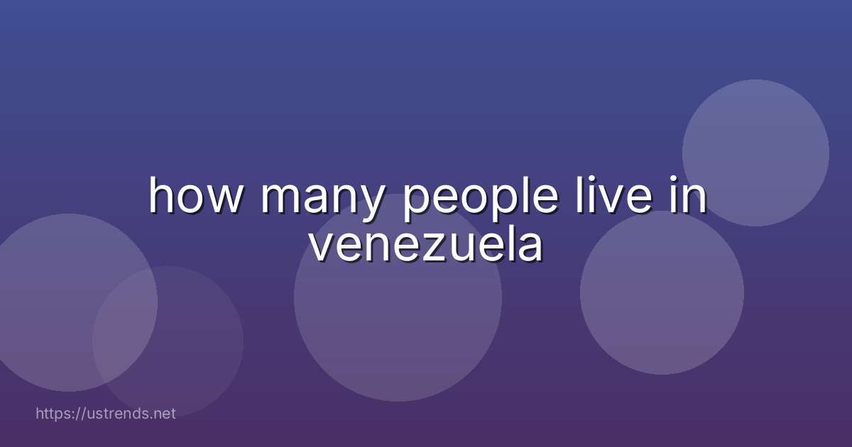how many people live in venezuela