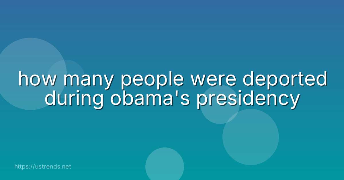 how many people were deported during obama's presidency