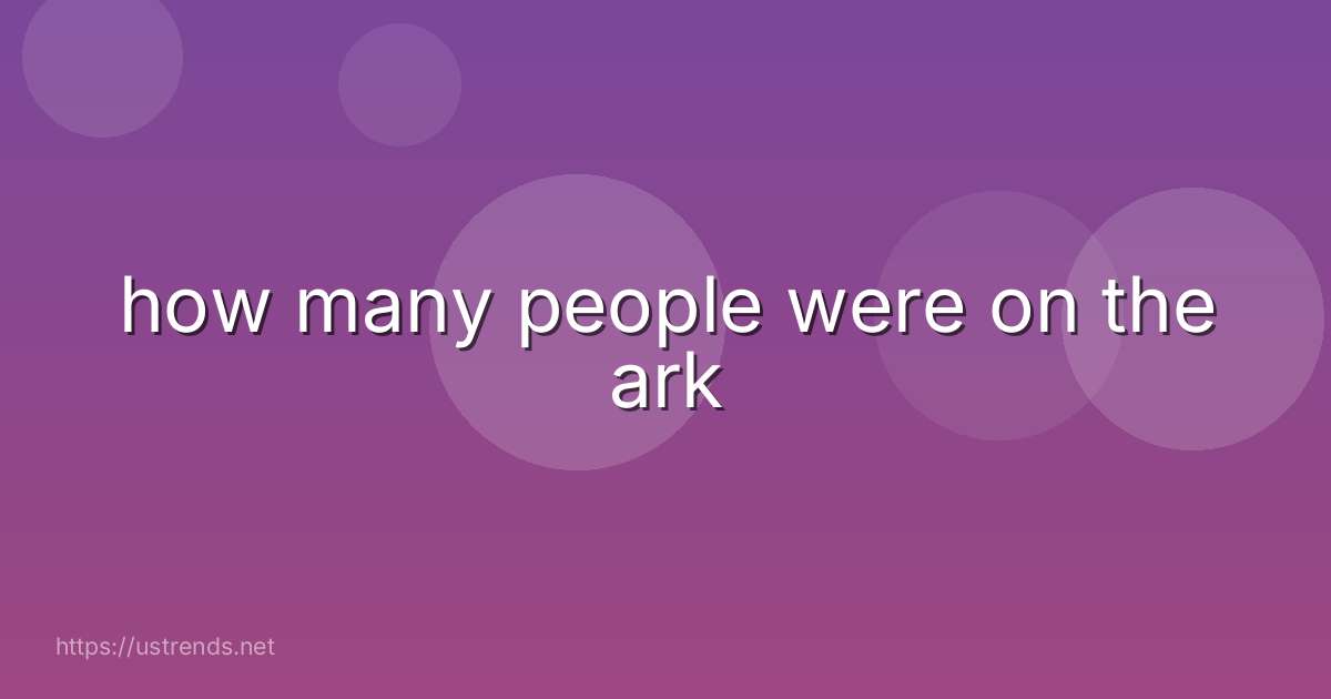 how many people were on the ark