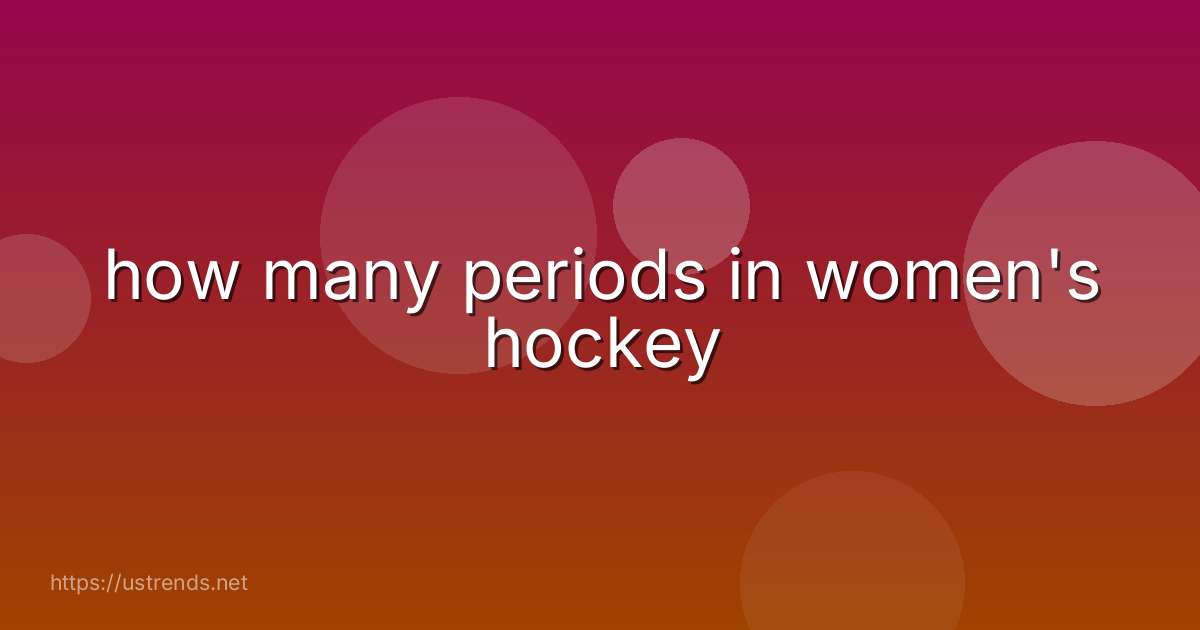 how many periods in women's hockey