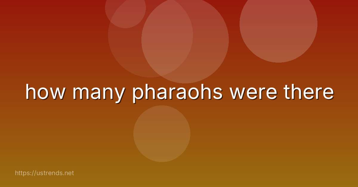 how many pharaohs were there