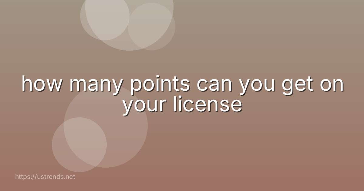how many points can you get on your license