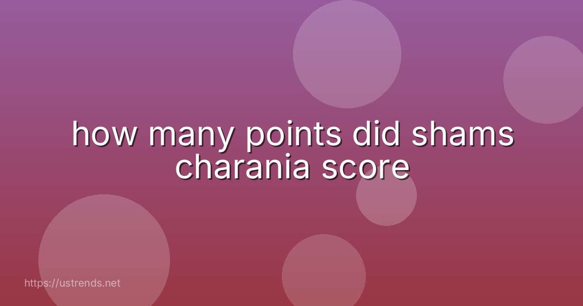 how many points did shams charania score