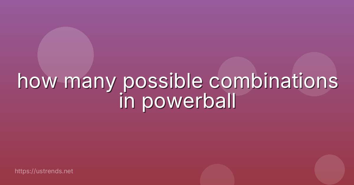 how many possible combinations in powerball