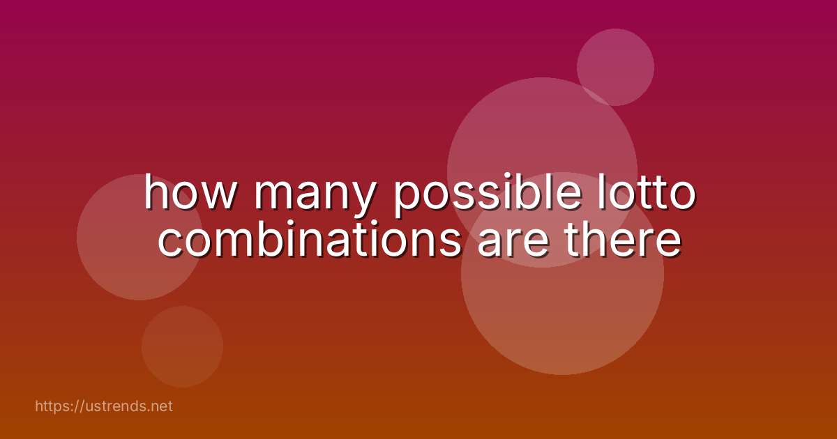 how many possible lotto combinations are there