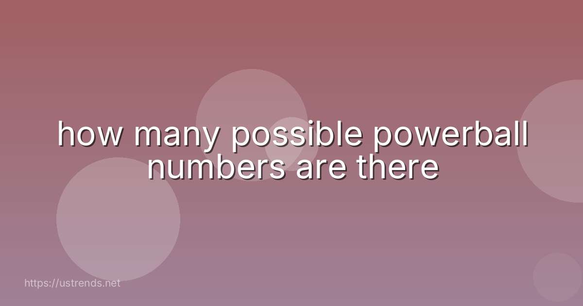 how many possible powerball numbers are there