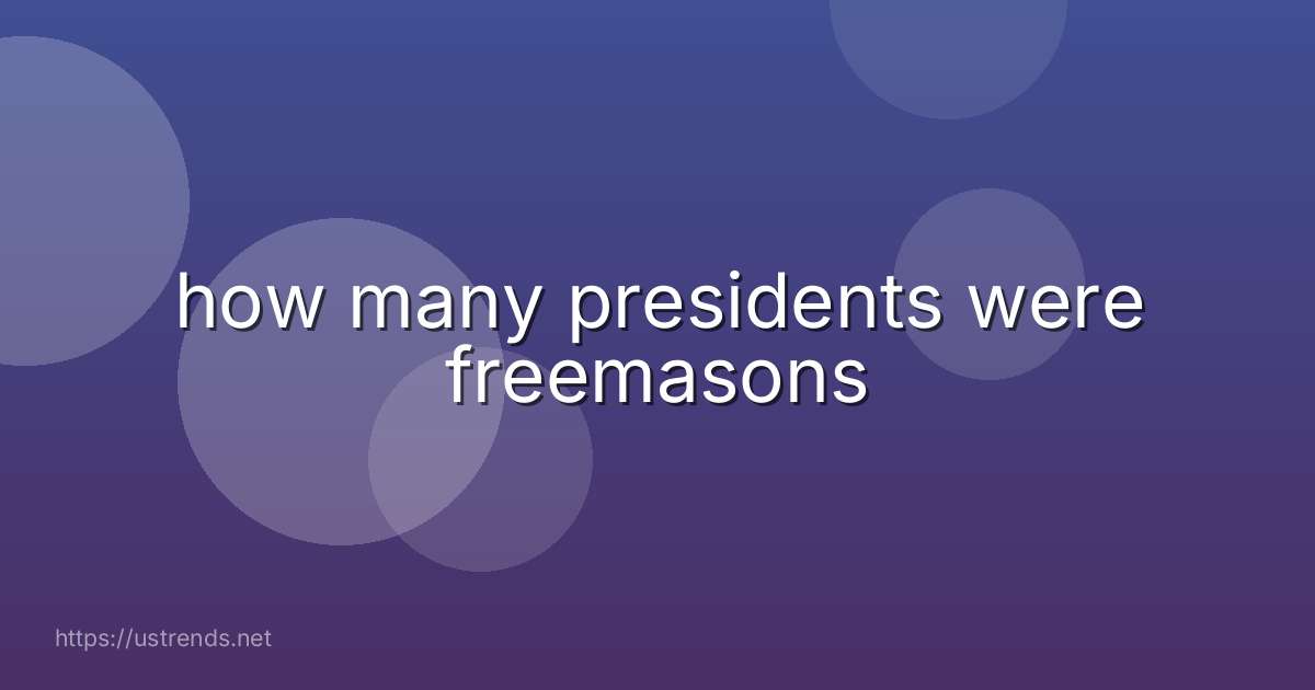 how many presidents were freemasons