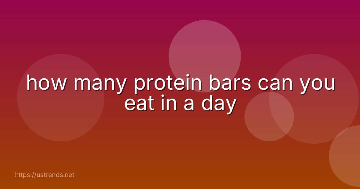 how many protein bars can you eat in a day